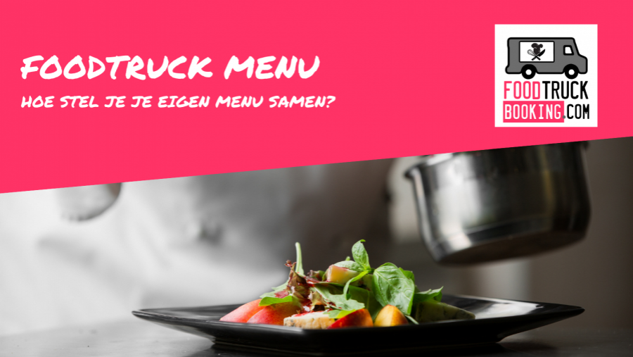 FoodTruck Menu: Hoe stelt u uw eigen menu samen? 