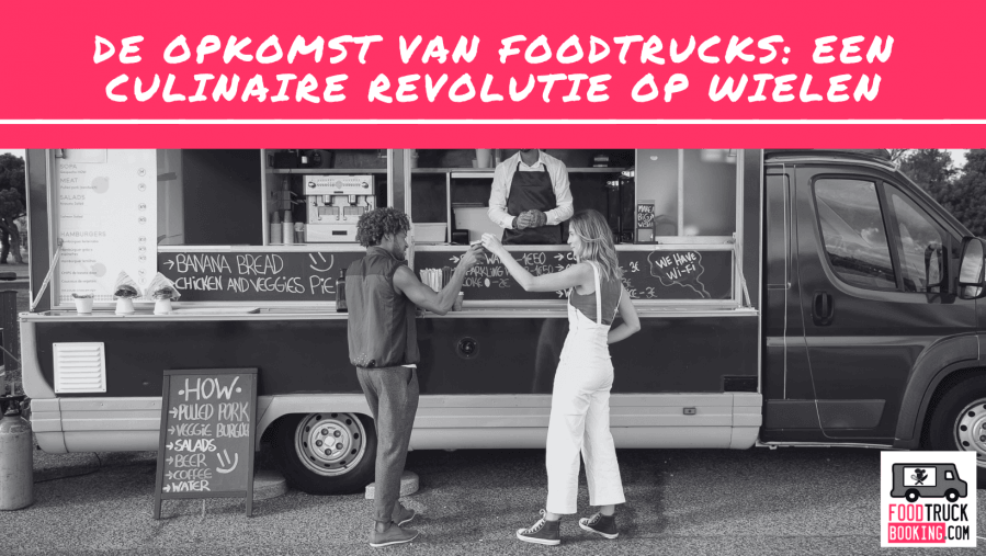 De Opkomst van FoodTrucks: Een Culinaire Revolutie op Wielen