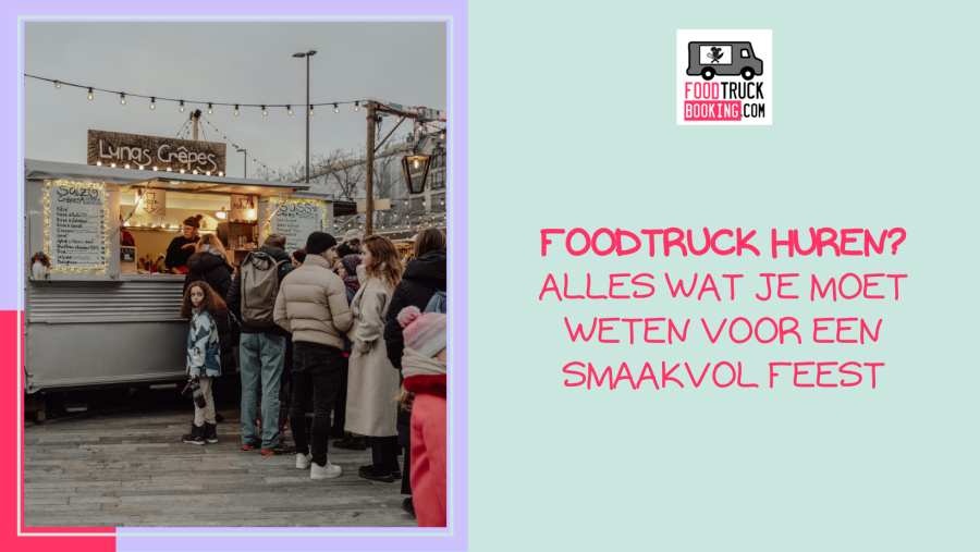 Wat is een foodtruck en waarom is het zo populair?