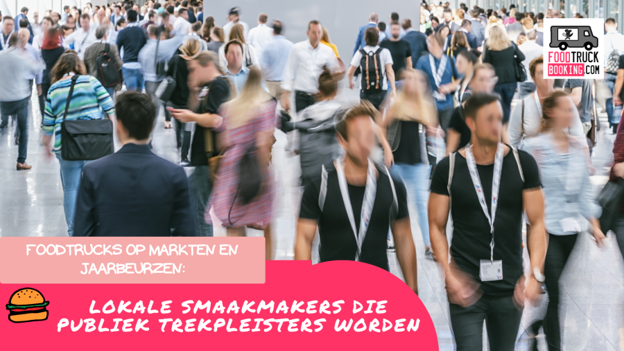 Waarom foodtrucks en markten zo goed samengaan