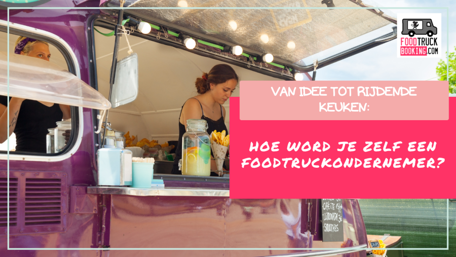 Waarom kiezen voor een foodtruckbusiness?